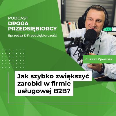 Jak szybko zwiększyć zarobki w firmie usługowej B2B? #12 Jak szybko zwiększyć zarobki w firmie usługowej B2B? #12