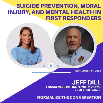 Suicide Prevention, Moral Injury, and Mental Health in First Responders with Jeff Dill