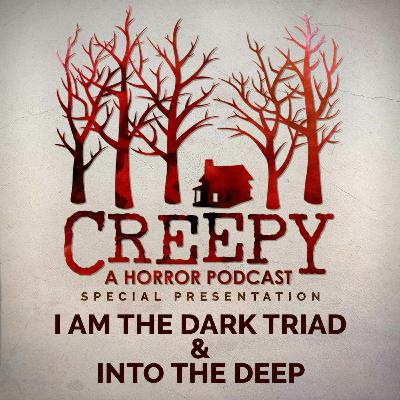 I Am The Dark Triad & Into the Deep I Am The Dark Triad & Into the Deep