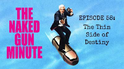 The Naked Gun Minute – Episode 58 – Late Garter Foley