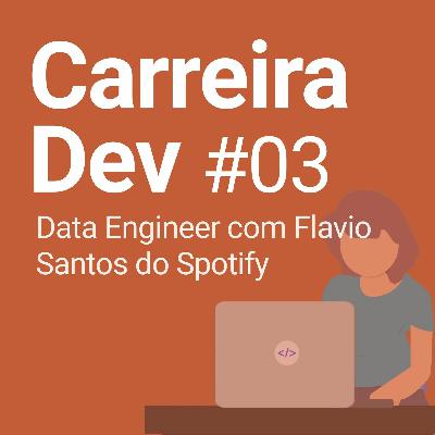 Ep #03 | Data Engineer com Flavio Santos do Spotify