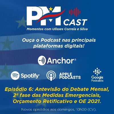 Antevisão do Debate Mensal, 2ª fase das Medidas Emergenciais, Orçamento Retificativo e OE 2021. #6