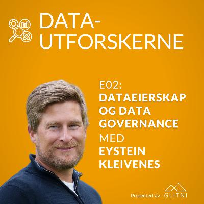 Dataeierskap og data governance med Eystein Kleivenes