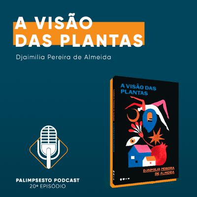 A Visão das Plantas (Djaimilia Pereira de Almeida)
