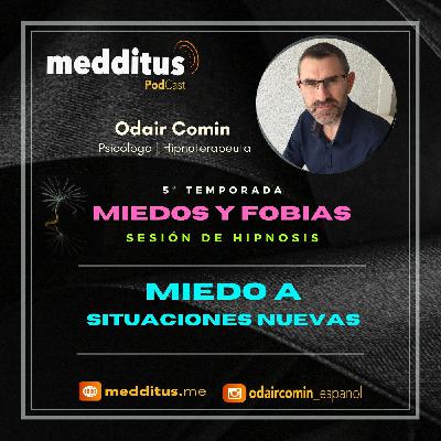 #149 Hipnosis para Miedo a Situaciones Nuevas | Miedos y Fobias | Odair Comin