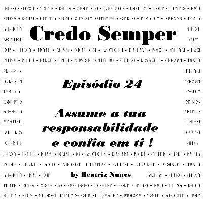 Episódio 24 : Assume a tua responsabilidade e confia em ti!