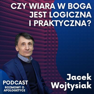 Bóg na logikę. Wiara, która szuka zrozumienia. Jacek Wojtysiak [Podcast RoA #107]