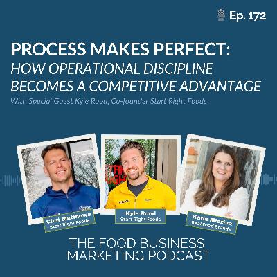 172.  How Operations Can Be a Competitive Advantage with Kyle Rood of Start Right Foods
