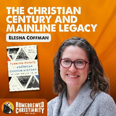 Elesha Coffman: The Christian Century and Mainline Legacy