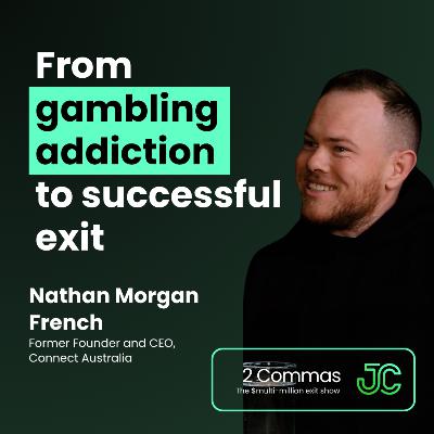 Nathan Morgan French: From gambling addiction to successful exit