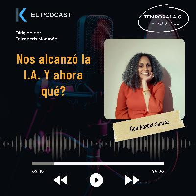 Nos alcanzó la I.A. Y ahora qué? - Entrevista con Anabel Suárez