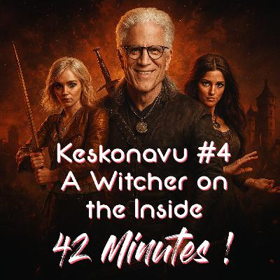 Keskonavu #4 - A Witcher On The Inside