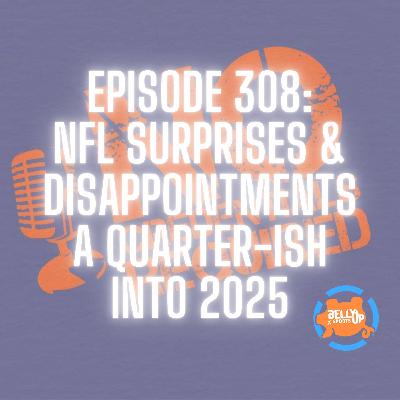 Episode 308: NFL Surprises and Disappointments (A Quarter-ish Into 2025)