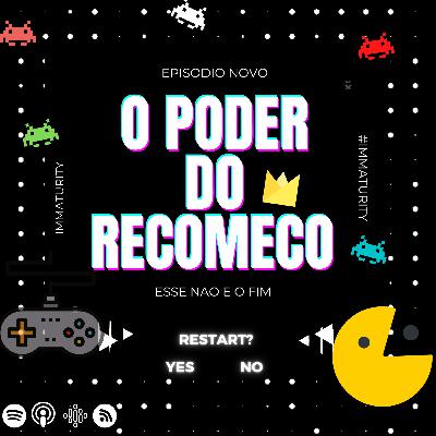 EP.13 O PODER DO RECOMEÇO EP.13 O PODER DO RECOMEÇO