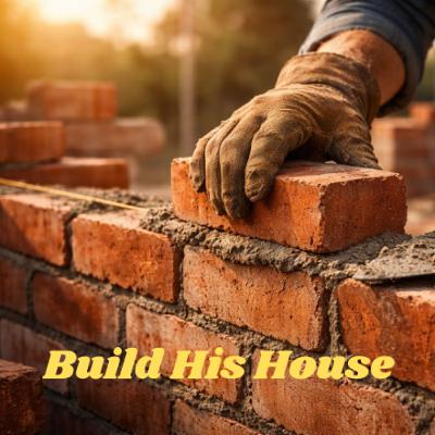 Build His House - Pr Dave
