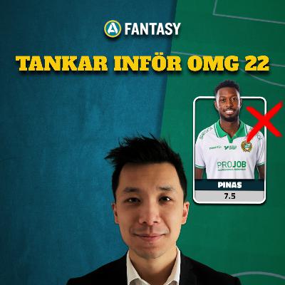 293. Pinas på väg bort ❌ | Tankar inför omgång 22 | Allsvenskan Fantasy