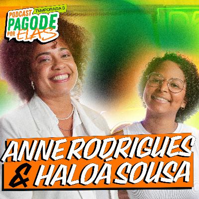 Anne Rodrigues e Haloá Sousa - Podcast Pagode Por Elas - EP #22
