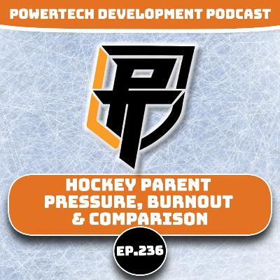 Ep.236 | Hockey Parent Pressure, Burnout & Comparison Ep.236 | Hockey Parent Pressure, Burnout & Comparison