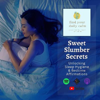 Sweet Slumber Secrets: Unlocking Sleep Hygiene & Bedtime Affirmations