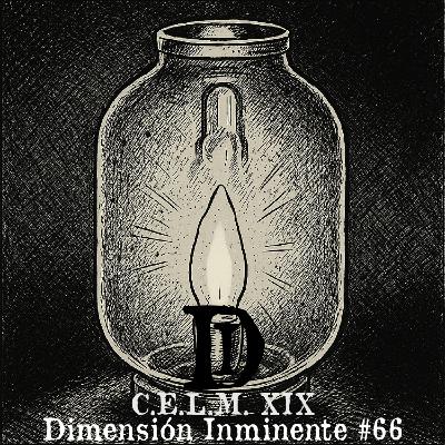 Dimensión Inminente #66 | Conversaciones en la madrugada (XIX)
