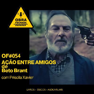 T006 - OF#054 - Ação entre Amigos de Beto Brant com Priscila Xavier T006 - OF#054 - Ação entre Amigos de Beto Brant com Priscila Xavier