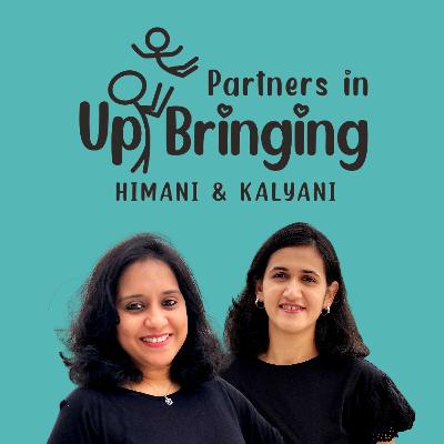 Why should you listen to Himani & Kalyani on Partners in UpBringing