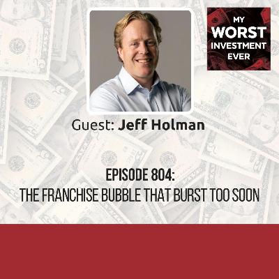 Jeff Holman - The Franchise Bubble That Burst Too Soon