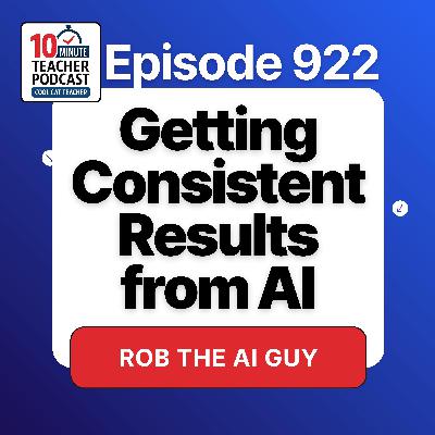 Getting Consistent Results from AI: What Teachers and Students Need to Know