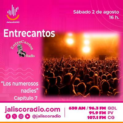 Programa Entrecantos 02 de agosto, 2025: "Los Numerosos Nadies" - Capítulo 7 Programa Entrecantos 02 de agosto, 2025: "Los Numerosos Nadies" - Capítulo 7