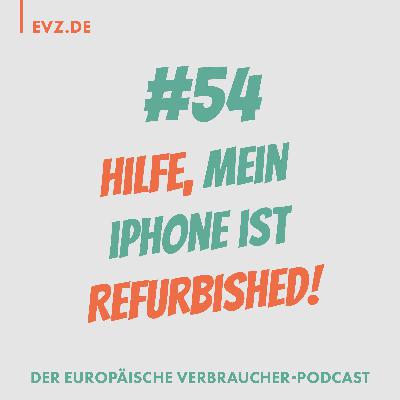 #54 Hilfe, mein iPhone ist Refurbished!