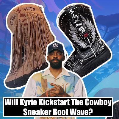 Kyrie's Cowboy Sneaker Boots Are The Future (?) - 2 Hard 2 Pass Podcast - Episode 054