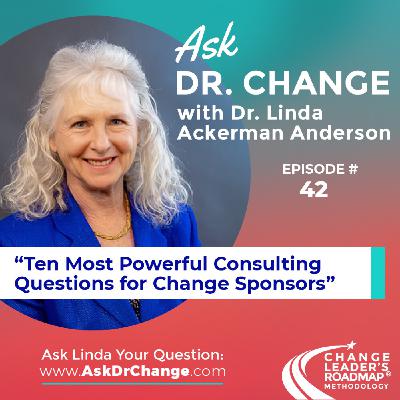 42. Ten Most Powerful Consulting Questions for Change Sponsors