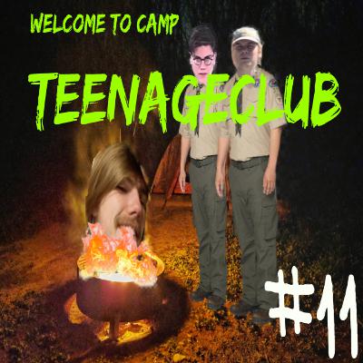 TeenageClub Podcast #11 - Camp TeenageClub (Feat. Webb Baker) TeenageClub Podcast #11 - Camp TeenageClub (Feat. Webb Baker)
