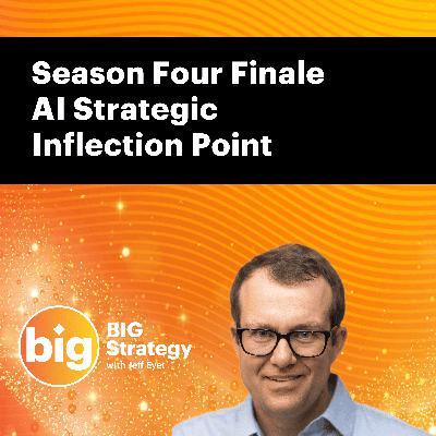 E053: Season 4 Finale: AI's Strategic Inflection Point