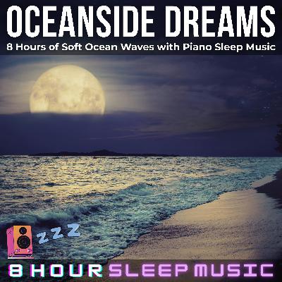 🌊 Oceanside Dreams | 8 Hours of Relaxing Piano Music with Soft Ocean Waves for Deep Sleep | Fall into Sleep FAST! 😴
