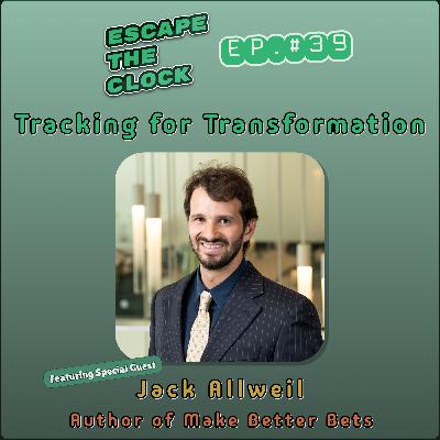 Tracking for Transformation with Jack Allweil, Author of Make Better Bets