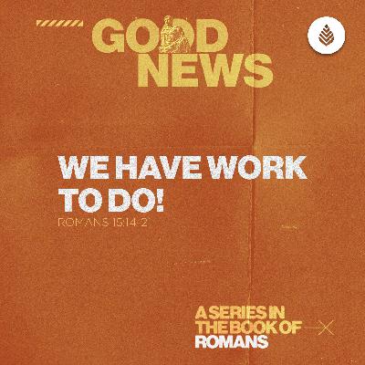 7-27-25 | We Have Work To Do!