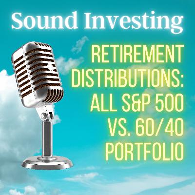 Retirement Distributions: All S&P 500 vs. 60/40 Portfolio