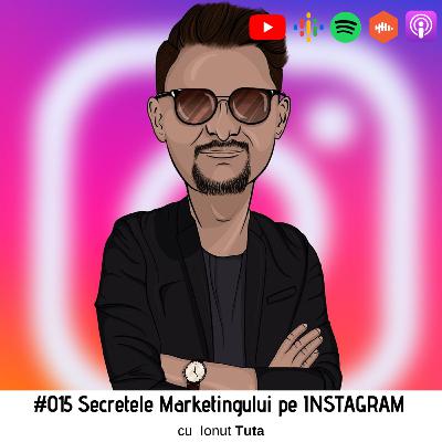 #015 Secretele Marketingului pe Instagram, cu Ionut Tuta