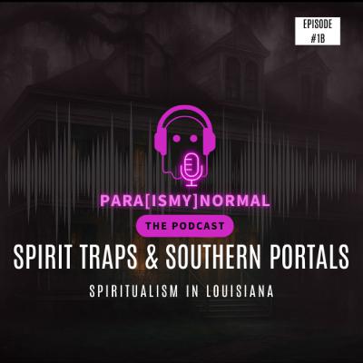 Bonus Episode | Spirit Traps and Southern Portals: From Bayou Séances to Mary Stirling’s “spirit‑proofing” of Myrtles Plantation