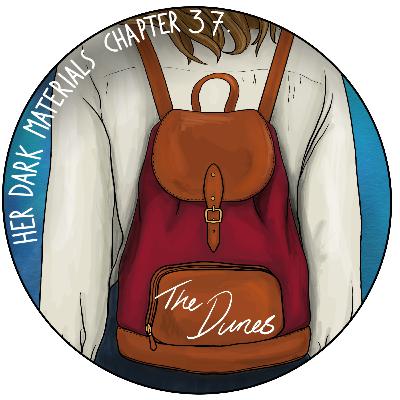 Chapter 37 - The Dunes - The Amber Spyglass