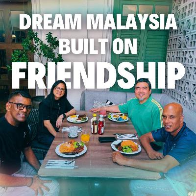DREAM Malaysia built on Friendship