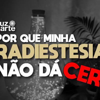 Por que minha RADIESTESIA não dá certo? Por que minha RADIESTESIA não dá certo?
