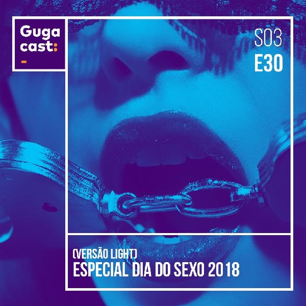 Especial Dia do Sexo 2018 - Gugacast - S03E30 Especial Dia do Sexo 2018 - Gugacast - S03E30