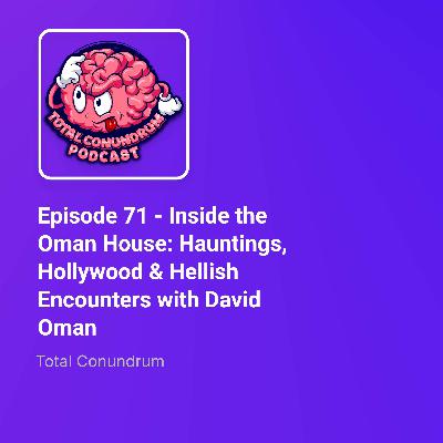 Episode 71 - Inside the Oman House: Hauntings, Hollywood & Hellish Encounters with David Oman