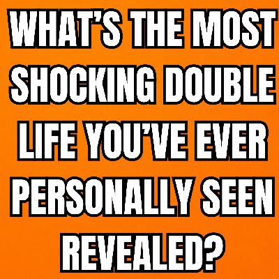 What’s The Most Shocking Double Life You’ve Ever Personally Seen Revealed? | Reddit Cheating Stories