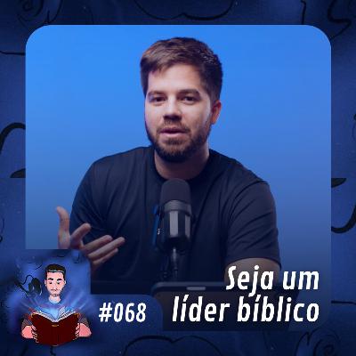 68 - 8 práticas de uma liderança bíblica e saudável 68 - 8 práticas de uma liderança bíblica e saudável