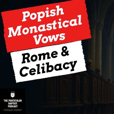 Popish Monastical Vows Popish Monastical Vows