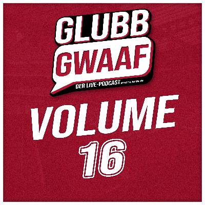 Volume 16 - GlubbGwaaf (4. & 5. Spieltag)