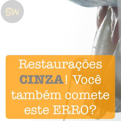 #1 - Restaurações em resina acinzentadas, NUNCA MAIS #1 - Restaurações em resina acinzentadas, NUNCA MAIS